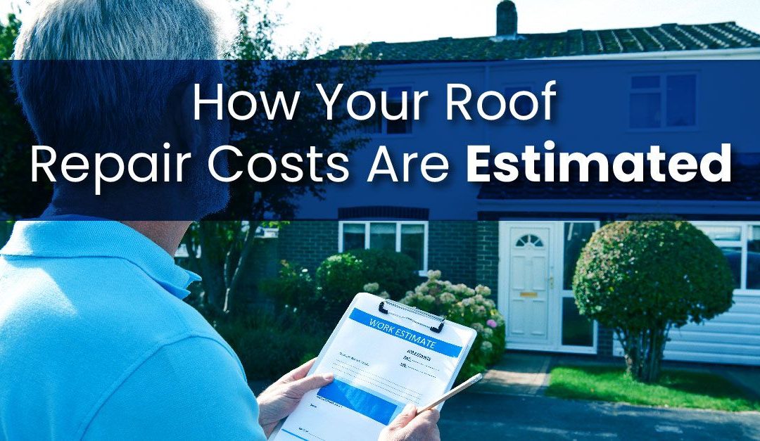 How Your Roof Repair Costs Are Estimated