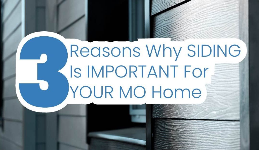 3 Reasons Why Siding Is Important For Your MO Home