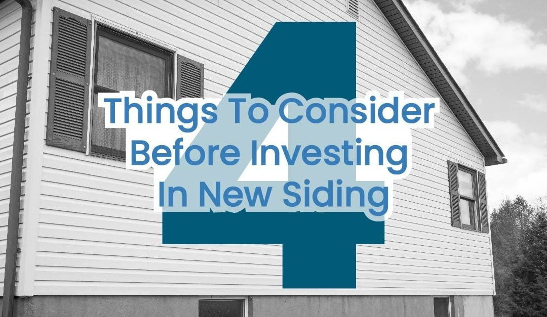 4 Things To Consider Before Investing In New Siding