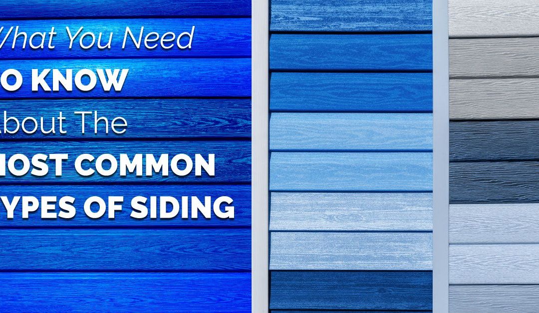 What You Need To Know About The Most Common Types Of Siding