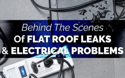 Behind The Scenes Of Flat Roof Leaks & Electrical Problems