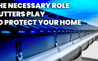 The Necessary Role Gutters Play To Protect Your Home