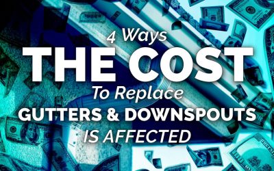 4 Ways The Cost To Replace Gutters & Downspouts Is Affected