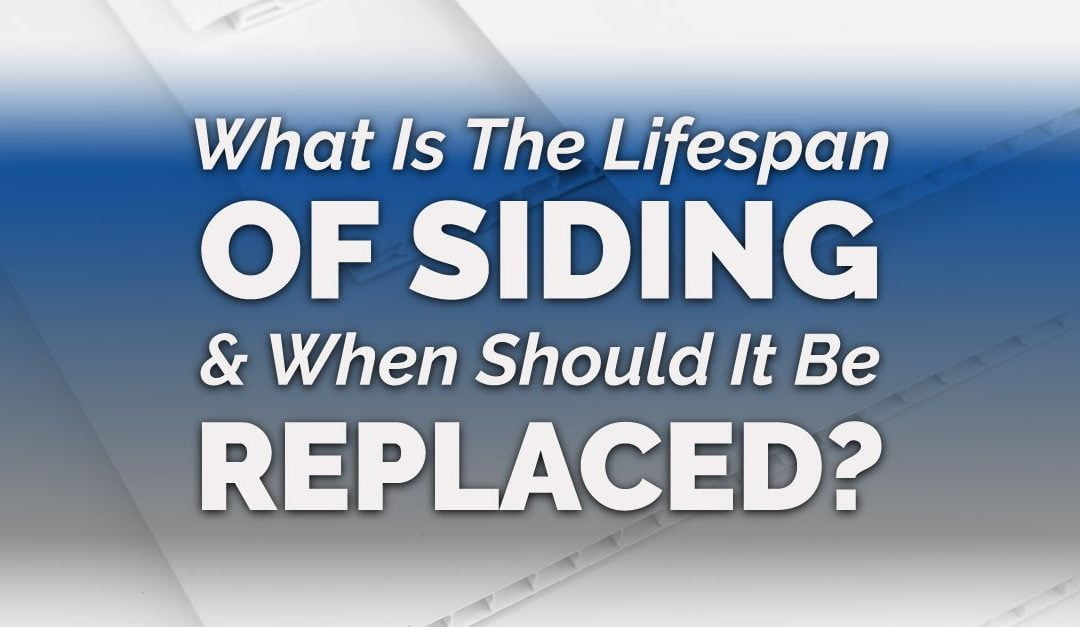 What Is The Lifespan Of Siding & When Should It Be Replaced?