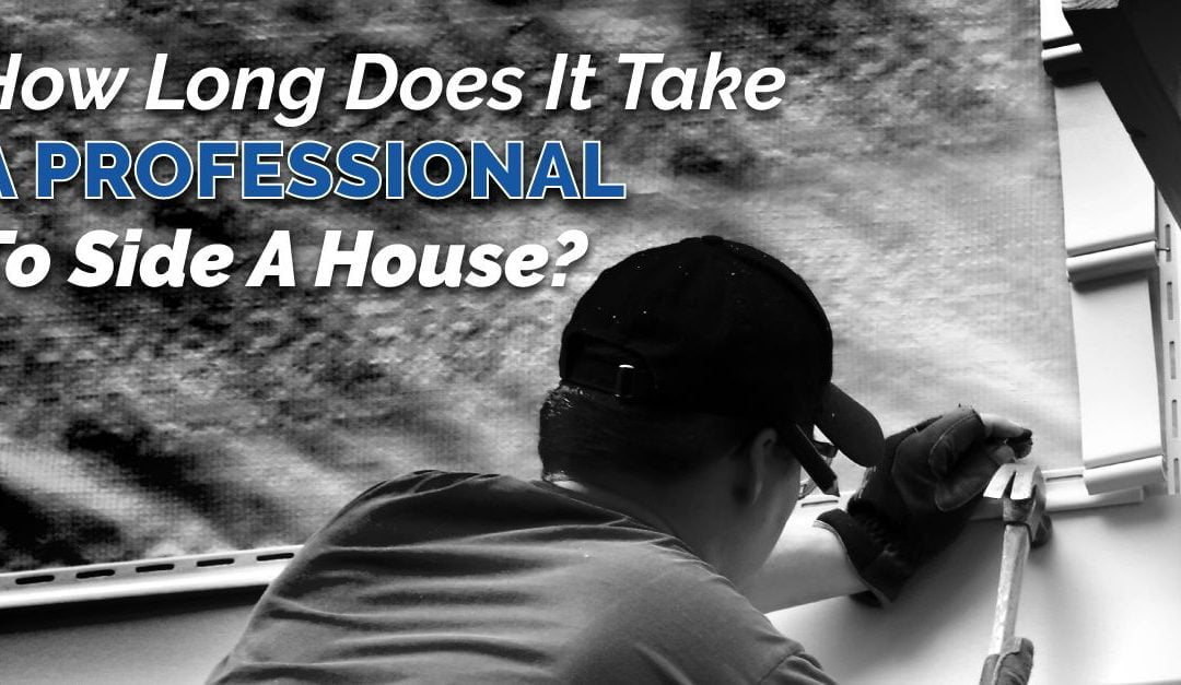 How Long Does It Take A Professional To Side A House?